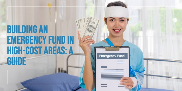 Building an Emergency Fund in High-Cost Areas: A Guide
