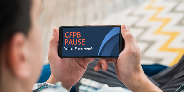 How to Protect Your Finances During the CFPB Pause and Beyond