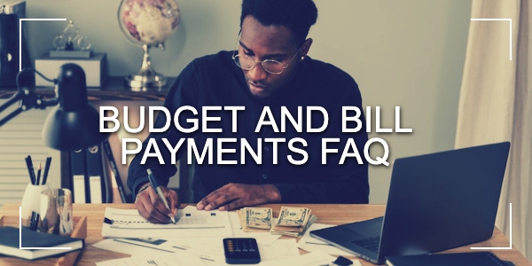 Budget and bill payments FAQ