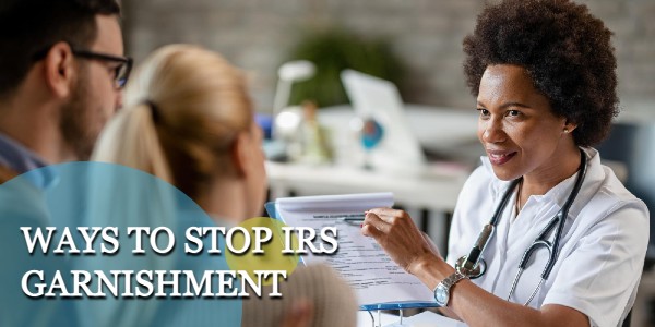 Ways to stop IRS Garnishment