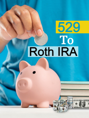 529 to Roth IRA: A Tax-Free Rollover In 2024