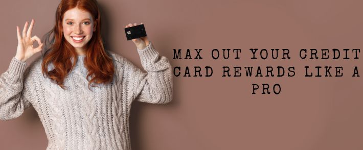 Tips to Get More from Your Credit Card Rewards