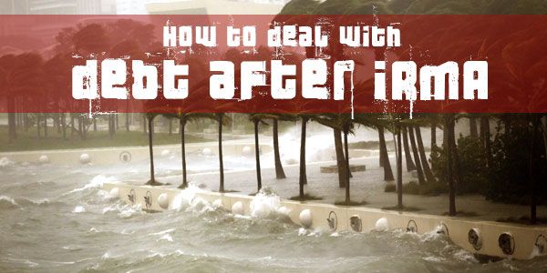 How to deal with debt after Hurricane Irma - 5 Surviving tips