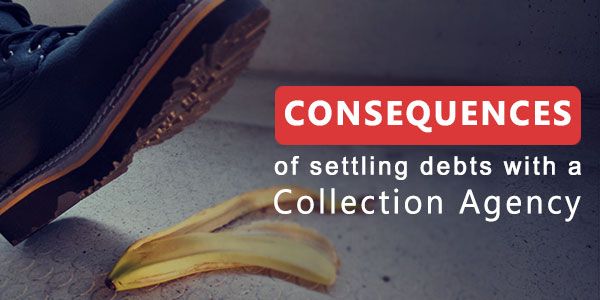 What are the consequences of settling debts with a collection agency?