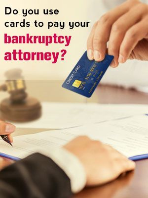 Never Use Cards to Pay Your Bankruptcy Attorney