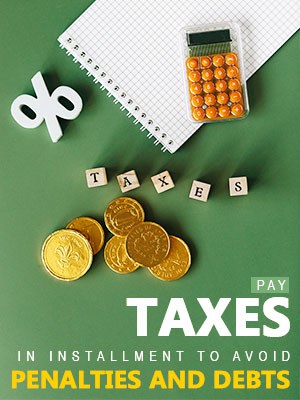 Pay Tax In Installment To Avoid Debt And Penalties