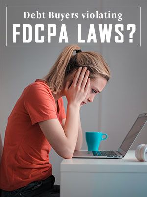 Take Legal Action If Debt Buyers Violate FDCPA Laws