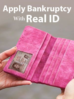 Get REAL ID If You're Planning for Filing Bankruptcy