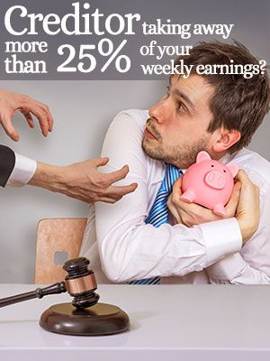 Creditors Garnish More Than 25% Of Your Weekly Earnings