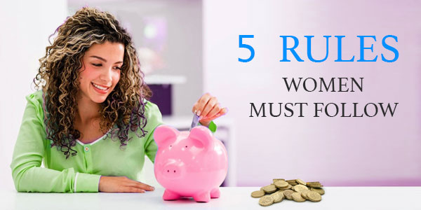 5 Rules women must follow while planning finances