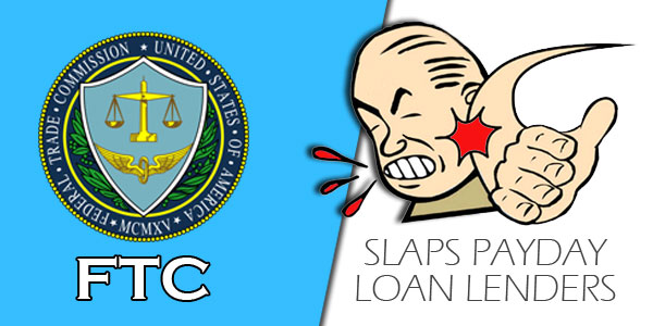 FTC slaps payday loan lenders for wasting 49 million dollars of consumers