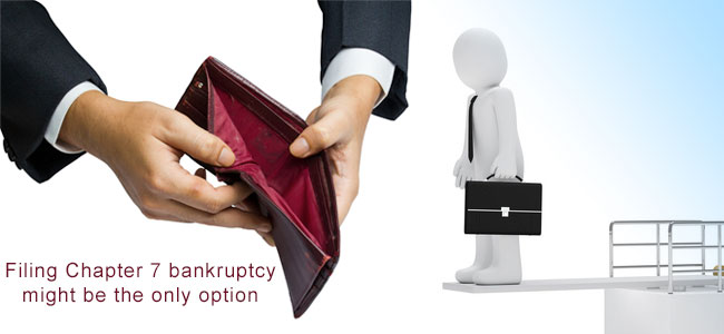 When filing Chapter 7 bankruptcy might be the only option?